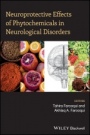 Neuroprotective Effects of Phytochemicals in Neurological Disorders - ISBN 9781119155140