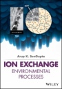 Ion Exchange in Environmental Processes: Fundamentals, Applications and Sustainable Technology - ISBN 9781119157397