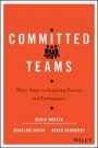 Committed Teams: Three Steps to Inspiring Passion and Performance - ISBN 9781119157403