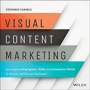 Visual Content Marketing: Leveraging Infographics, Video, and Interactive Media to Attract and Engage Customers - ISBN 9781119157434