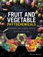 Fruit and Vegetable Phytochemicals: Chemistry and Human Health, 2 Volumes - ISBN 9781119157946