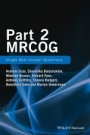 Part 2 MRCOG: Single Best Answer Questions - ISBN 9781119160618