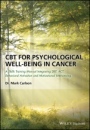 CBT for Psychological Well–Being in Cancer: A Skills Training Manual Integrating DBT, ACT, Behavioral Activation and Motivational Interviewing - ISBN 9781119161431