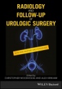 Radiology and Follow–up of Urologic Surgery - ISBN 9781119162087