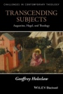 Transcending Subjects: Augustine, Hegel, and Theology - ISBN 9781119163084