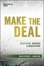 Make the Deal: Negotiating Mergers and Acquisitions - ISBN 9781119163503