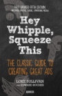 Hey, Whipple, Squeeze This: The Classic Guide to Creating Great Ads - ISBN 9781119164005