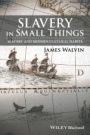 Slavery in Small Things: Slavery and Modern Cultural Habits - ISBN 9781119166221
