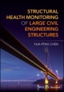 Structural Health Monitoring of Large Civil Engineering Structures - ISBN 9781119166436