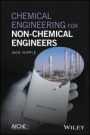 Chemical Engineering for Non–Chemical Engineers - ISBN 9781119169581