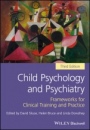 Child Psychology and Psychiatry: Frameworks for Clinical Training and Practice - ISBN 9781119170181