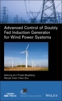Advanced Control of Doubly Fed Induction Generator for Wind Power Systems - ISBN 9781119172062