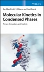 Molecular Kinetics in Condensed Phases: Theory, Simulation, and Analysis - ISBN 9781119176770