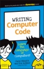Writing Computer Code: Learn the Language of Computers! - ISBN 9781119177302