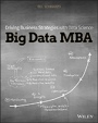 Big Data MBA: Driving Business Strategies with Data Science - ISBN 9781119181118