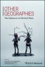 Other Geographies: The Influences of Michael Watts - ISBN 9781119184775
