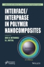 Interface / Interphase in Polymer Nanocomposites - ISBN 9781119184911