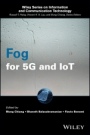 Fog for 5G and IoT - ISBN 9781119187134