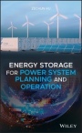 Energy Storage for Power System Planning and Operation - ISBN 9781119189084