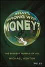 Whats Wrong with Money?: The Biggest Bubble of All - ISBN 9781119191018