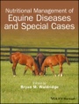 Nutritional Management of Equine Diseases and Special Cases - ISBN 9781119191872