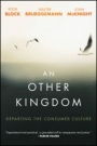 An Other Kingdom: Departing the Consumer Culture - ISBN 9781119194729