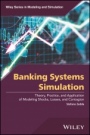 Banking Systems Simulation: Theory, Practice, and Application of Modeling Shocks, Losses, and Contagion - ISBN 9781119195894