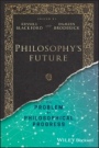 Philosophys Future: The Problem of Philosophical Progress - ISBN 9781119210122