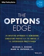 The Options Edge: An Intuitive Approach to Generating Consistent Profits for the Novice to the Experienced Practitioner - ISBN 9781119212416