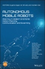 Autonomous Mobile Robots and Multi–Robot Systems: Motion–Planning, Communication, and Swarming - ISBN 9781119212867