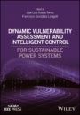 Dynamic Vulnerability Assessment and Intelligent Control: For Sustainable Power Systems - ISBN 9781119214953