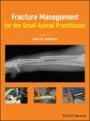 Fracture Management for the Small Animal Practitioner - ISBN 9781119215813
