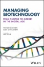 Managing Biotechnology: From Science to Market in the Digital Age - ISBN 9781119216179