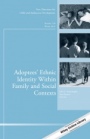 Adoptees Ethnic Identity Within Family and Social Contexts: New Directions for Child and Adolescent Development, Number 150 - ISBN 9781119216582