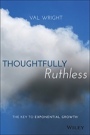 Thoughtfully Ruthless: The Key to Exponential Growth - ISBN 9781119222576