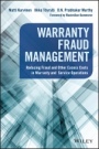 Warranty Fraud Management: Reducing Fraud and Other Excess Costs in Warranty and Service Operations - ISBN 9781119223887