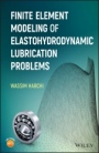 Finite Element Modeling of Elastohydrodynamic Lubrication Problems - ISBN 9781119225126