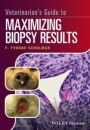 Veterinarians Guide to Maximizing Biopsy Results - ISBN 9781119226260