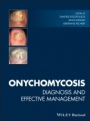 Onychomycosis: Diagnosis and Effective Management - ISBN 9781119226536
