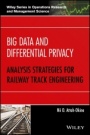 Big Data and Differential Privacy: Analysis Strategies for Railway Track Engineering - ISBN 9781119229049