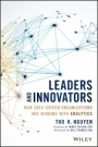Leaders and Innovators: How Data–Driven Organizations Are Winning with Analytics - ISBN 9781119232575