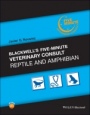 Blackwells Five–Minute Veterinary Consult: Reptile and Amphibian - ISBN 9781119233725