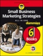 Small Business Marketing Strategies All–in–One For Dummies - ISBN 9781119236917
