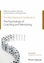 The Wiley–Blackwell Handbook of the Psychology of Coaching and Mentoring - ISBN 9781119237907