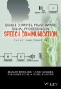 Single Channel Phase–Aware Signal Processing in Speech Communication: Theory and Practice - ISBN 9781119238812
