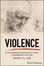 Violence: An Interdisciplinary Approach to Causes, Consequences, and Cures - ISBN 9781119240679