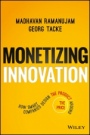 Monetizing Innovation: How Smart Companies Design the Product Around the Price - ISBN 9781119240860