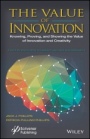 The Value of Innovation: Knowing, Proving, and Showing the Value of Innovation and Creativity - ISBN 9781119242376