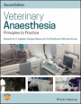 Veterinary Anaesthesia: Principles to Practice 2nd Edition - ISBN 9781119246770
