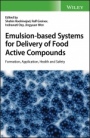 Emulsion–based Systems for Delivery of Food Active Compounds: Formation, Application, Health and Safety - ISBN 9781119247142